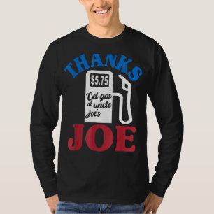 Thanks Joe Get Gas At Uncle Joe's Gas Pump High Ga T-Shirt