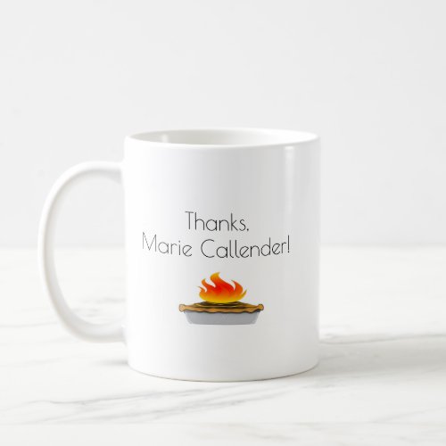 Thanks Marie Callender Burning Pie Coffee Mug