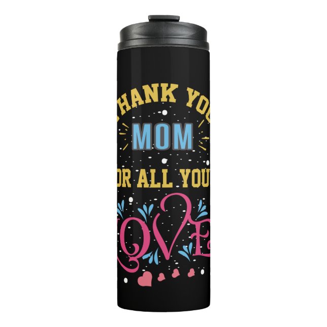 Thanks mom for all your love, heart thermal tumbler (Front)