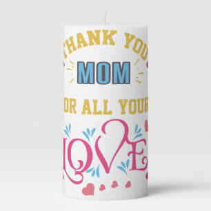 Thanks mom for all your love, hearts pillar candle