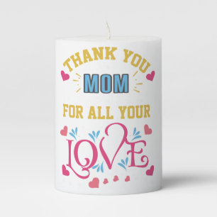Thanks mom for all your love, hearts pillar candle