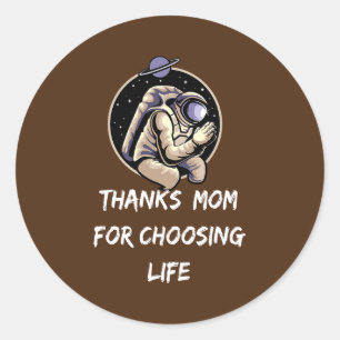 Thanks Mom for Choosing Life Life Pro Life Retro Classic Round Sticker