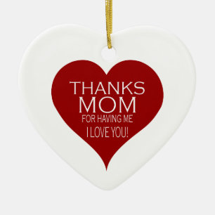 THANKS MOM FOR HAVING ME Personalizable Typography Ceramic Ornament