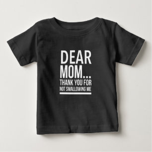 Thanks mom for not swallowing me white baby T-Shirt
