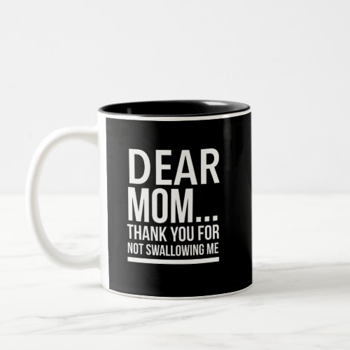 Thanks mom for not swallowing me white Two_Tone coffee mug