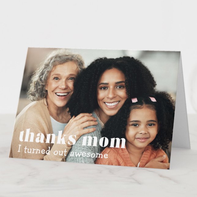 "thanks mom, I turned out awesome" custom photo Card (Creator Uploaded)