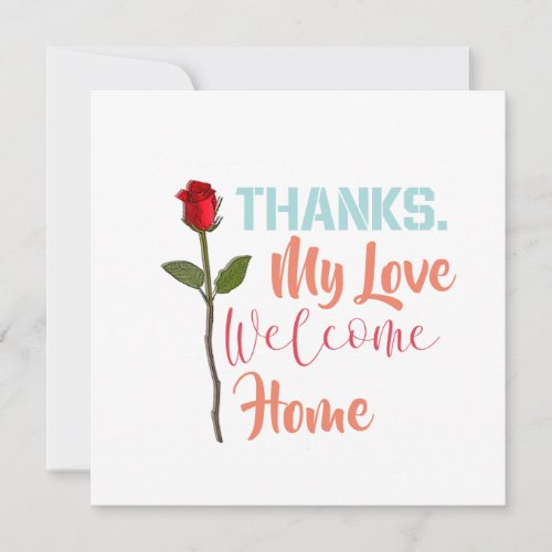 Thanks My Love Welcome Home Card