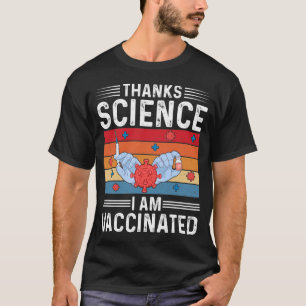 Thanks Science I Am Vaccinated T-Shirt