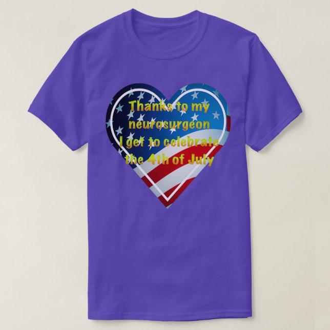 Thanks to my neurosurgeon 4th of July Independence T-Shirt (Design Front)
