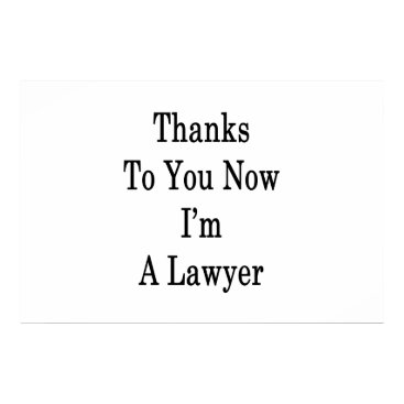 Thanks To You Now I'm A Lawyer Poster Thanks To You Now I'm A Lawyer Poster