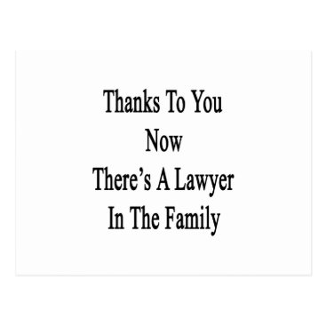Thanks To You Now There's A Lawyer In The Family Postcard Thanks To You Now There's A Lawyer In The Family Postcard