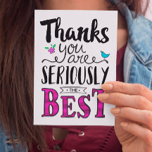 Thanks You Are SERIOUSLY the Best