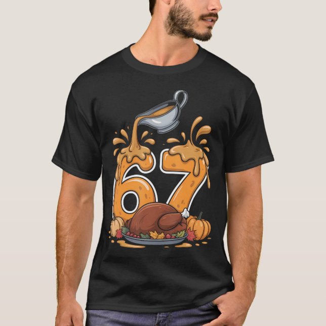Thanksgiving 67 Brainrot Meme Gravy Drip Fall Roas T-Shirt (Front)