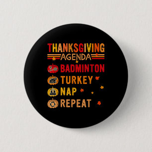 Thanksgiving Agenda Badminton Repeat Turkey Costum Button