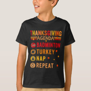 Thanksgiving Agenda Badminton Repeat Turkey Costum T-Shirt