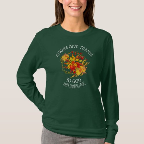 Thanksgiving ALWAYS GIVE THANKS TO GOD Floral T_Shirt
