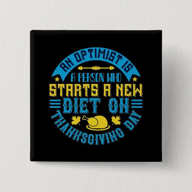 Thanksgiving - An Optimist Starts New Diet Button (Front)
