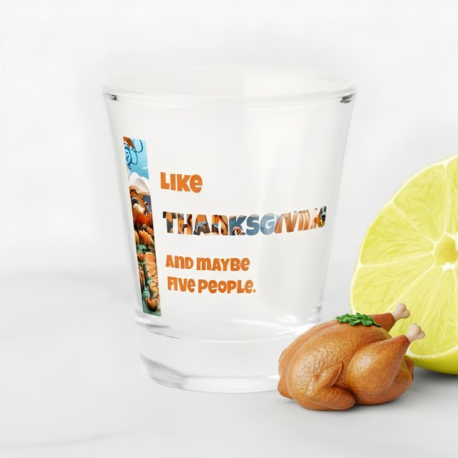 Thanksgiving and Maybe Five People Shot Glass (Creator Uploaded)