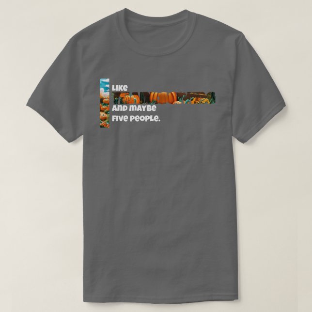Thanksgiving and Maybe Five People T-Shirt (Design Front)