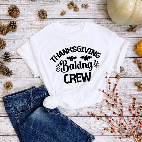 Thanksgiving Baking Crew Fun Holiday T_Shirt