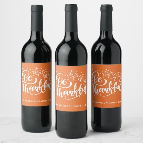 Thanksgiving Be Thankful Script Harvest Orange Wine Label
