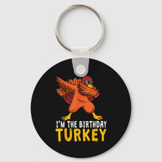 Thanksgiving Birthday Funny Bday Born On Thanksgiv Keychain