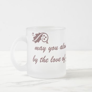 Thanksgiving Blessin: Always Surrounded By Love Frosted Glass Coffee Mug by giftsbygenius at Zazzle