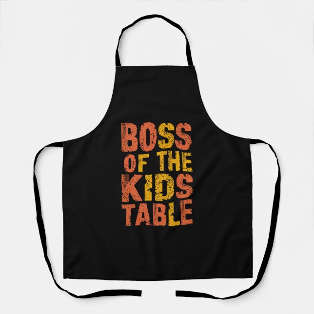 Thanksgiving Boss Of The Kids Table Turkey Day  Apron (Front)