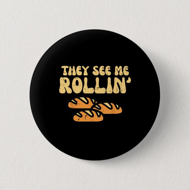 Thanksgiving Bread They See Me Rollin Fun Pun Men  Button (Front)