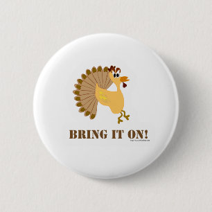 Thanksgiving Bring it On Funny Turkey Toon Pinback Button