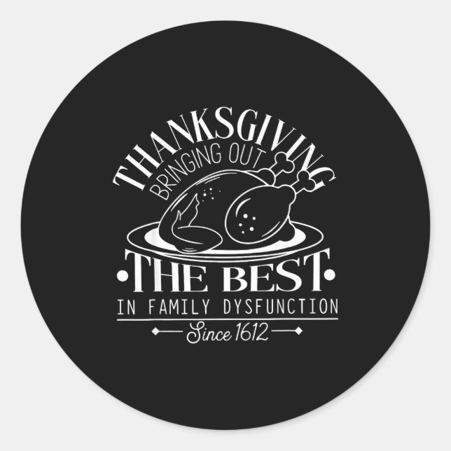Thanksgiving Bringing Out The In Family Dysfunctio Classic Round Sticker (Front)