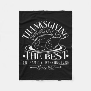 Thanksgiving Bringing Out The In Family Dysfunctio Fleece Blanket
