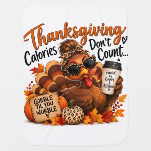 Thanksgiving Calories Don’t Count! Baby Blanket
