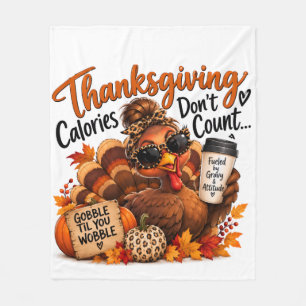 Thanksgiving Calories Don’t Count! Fleece Blanket