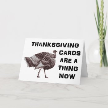 Thanksgiving Cards Are A Thing Now. Okay Bye. by Anthrapologist at Zazzle