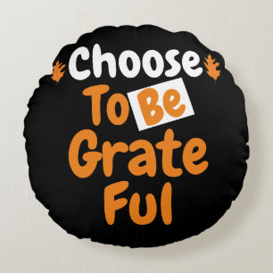 Thanksgiving Choose to be Grateful Fall Theme Round Pillow