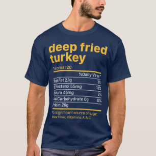 Thanksgiving Christmas Deep Fried Turkey Nutrition T-Shirt
