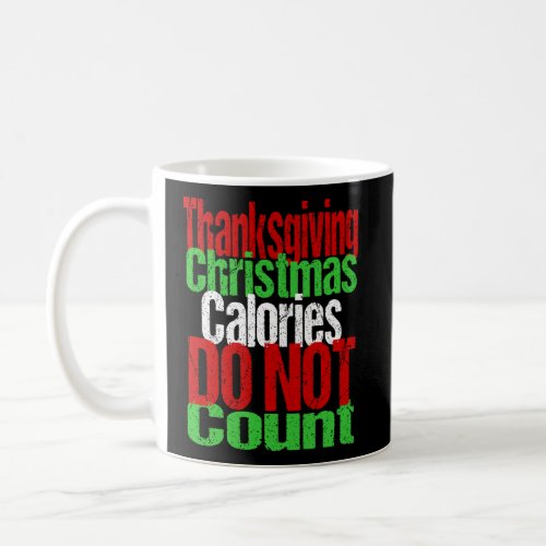 Thanksgiving Christmas Eating Calories Do Not Coun Coffee Mug