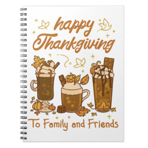 THANKSGIVING COFFEE DRINKS, HAPPY THANKSGIVING NOTEBOOK