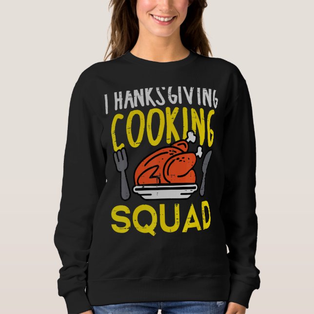 Thanksgiving Cooking Squad Turkey Day Team Men Wom Sweatshirt (Front)