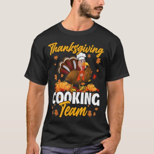 Thanksgiving Cooking Team Funny Turkey Chef Thanks T_Shirt