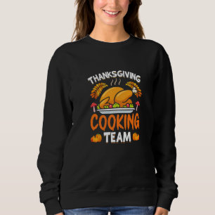 Thanksgiving Cooking Team  Turkey Day Sweatshirt