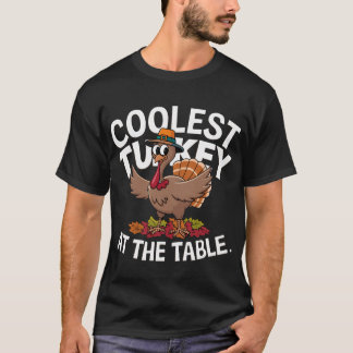 Thanksgiving Coolest Turkey At The Table T-shirt