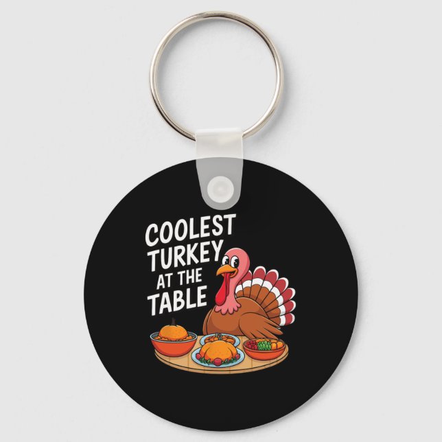 Thanksgiving Coolest Turkey At The Table Thanksgiv Keychain (Front)