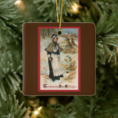 Thanksgiving Day Greetings with a Pilgrim Woman Ceramic Ornament