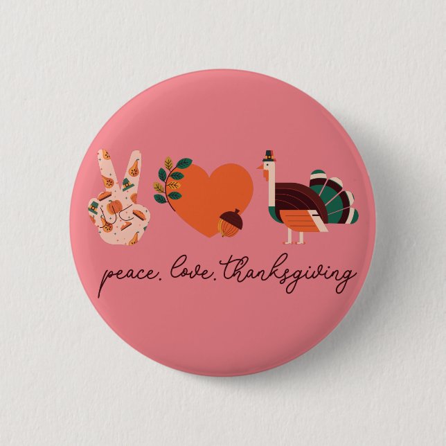 Thanksgiving Day Quote, Love Peace Thanksgiving Button (Front)