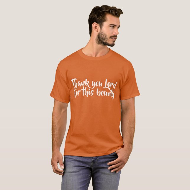 Thanksgiving day--thank you Lord for this bounty T-Shirt (Front Full)