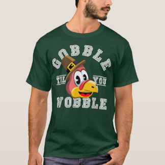 Thanksgiving Day Turkey Gobble Till You Wobble Fri T-Shirt