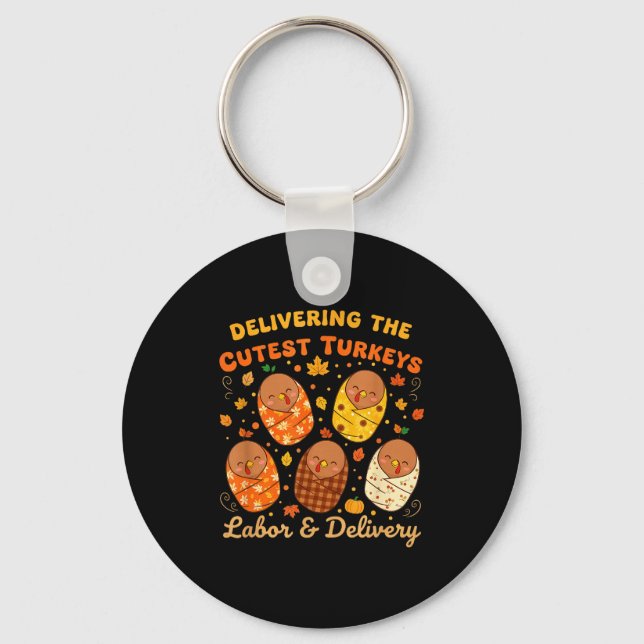 Thanksgiving Delivering The Cutest Turkeys Labor & Keychain (Front)