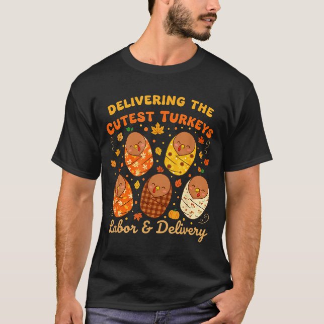 Thanksgiving Delivering The Cutest Turkeys Labor & T-Shirt (Front)